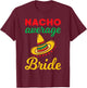 Nacho Average Bride Funny Mexican Bachelorette Wedding Gift T-Shirt - T-Shirt | Maroon