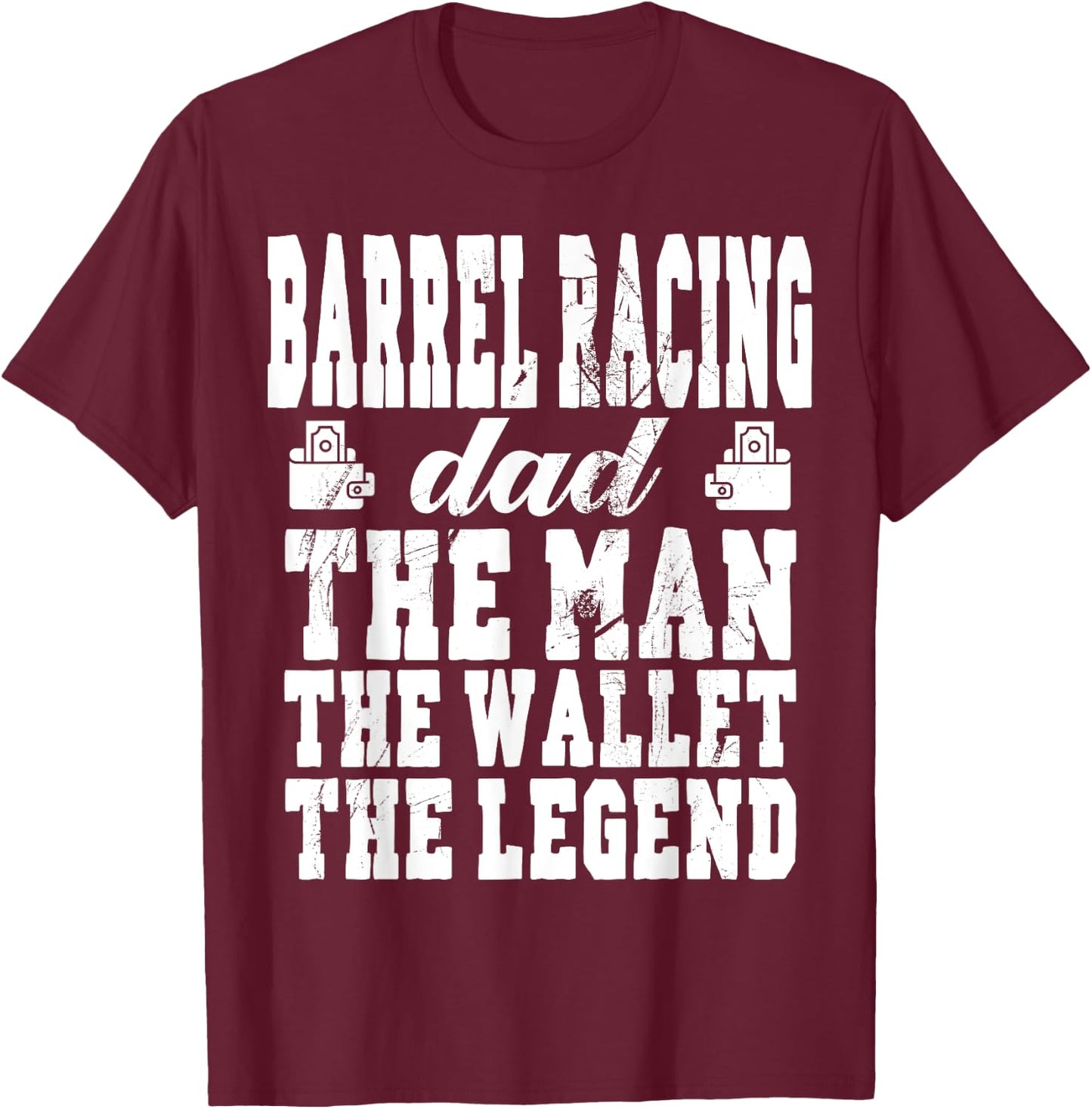 Funny Barrel Racing Dad Man Wallet Legend Barrel Racing Dad T-Shirt - T-Shirt | Maroon