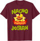 NACHO AVERAGE JOSIAH Funny Birthday Personalized Name Gift T-Shirt - T-Shirt | Maroon