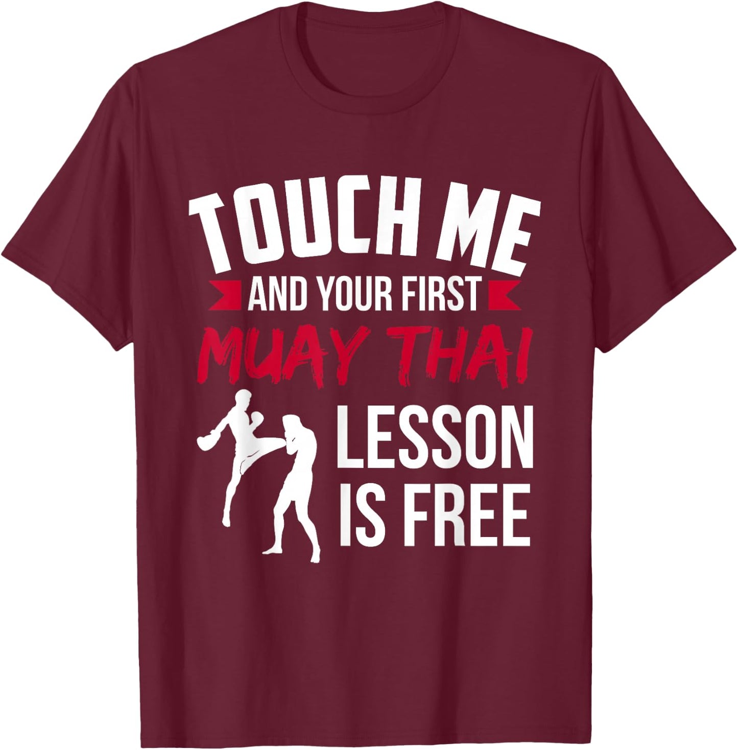 Touch Me And Your First Muay Thai Lesson Is Free T-Shirt - T-Shirt | Maroon