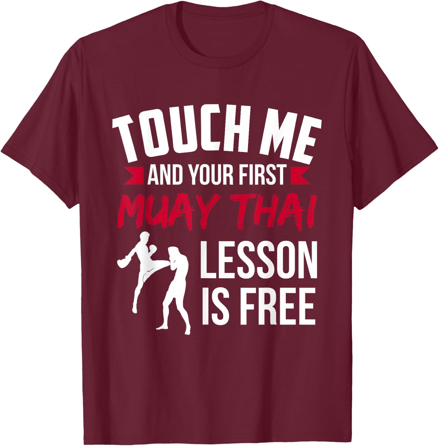 Touch Me And Your First Muay Thai Lesson Is Free T-Shirt - T-Shirt | Maroon