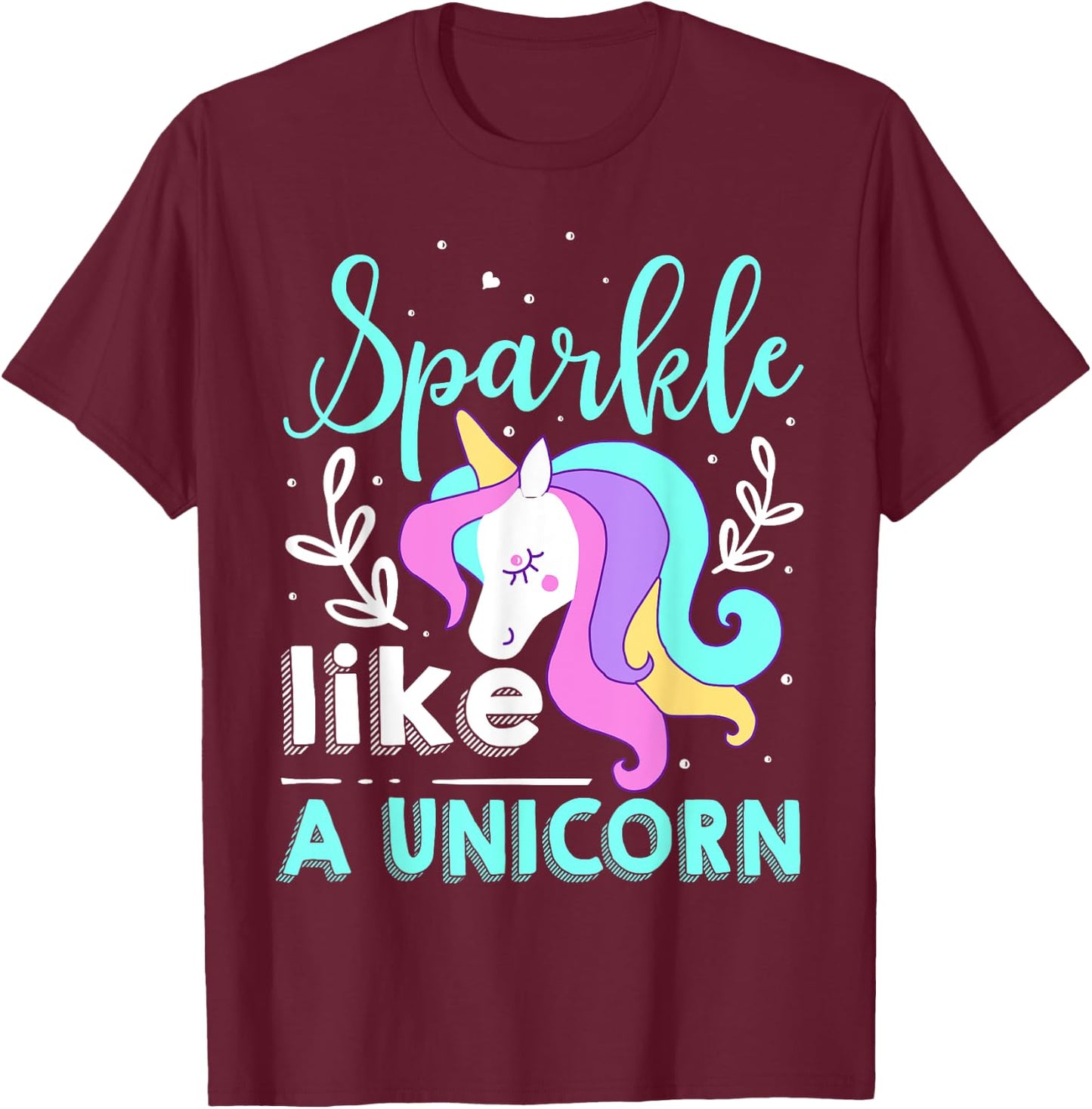 Sparkle Like A Unicorn T-Shirt - T-Shirt | Maroon