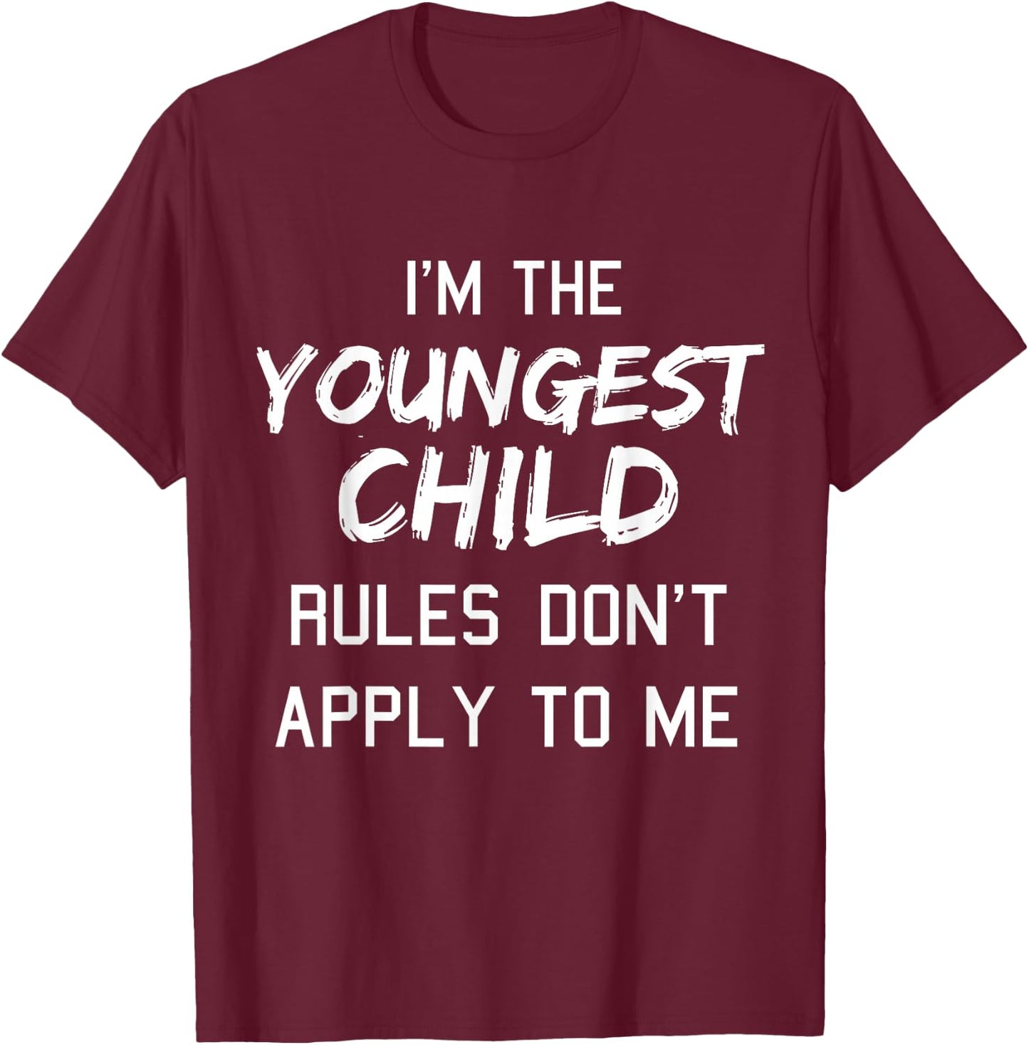 Youngest Child Shirt Rules Dont Apply to Me Funny Siblings T-Shirt - T-Shirt | Maroon