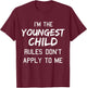 Youngest Child Shirt Rules Dont Apply to Me Funny Siblings T-Shirt - T-Shirt | Maroon