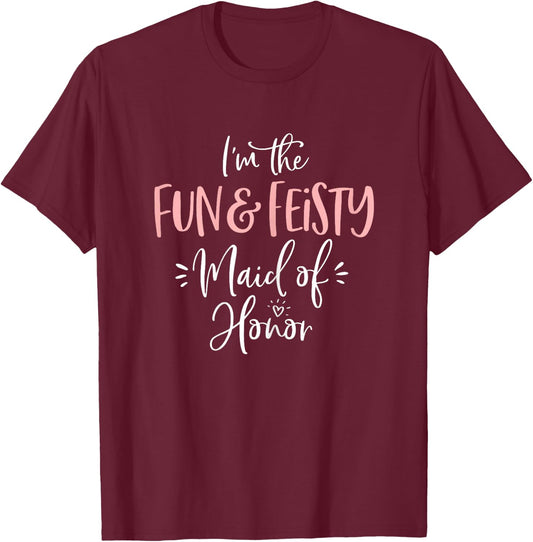 Fun & Feisty Maid of Honor Shirt Funny Matching Bachelorette T-Shirt - T-Shirt | Maroon