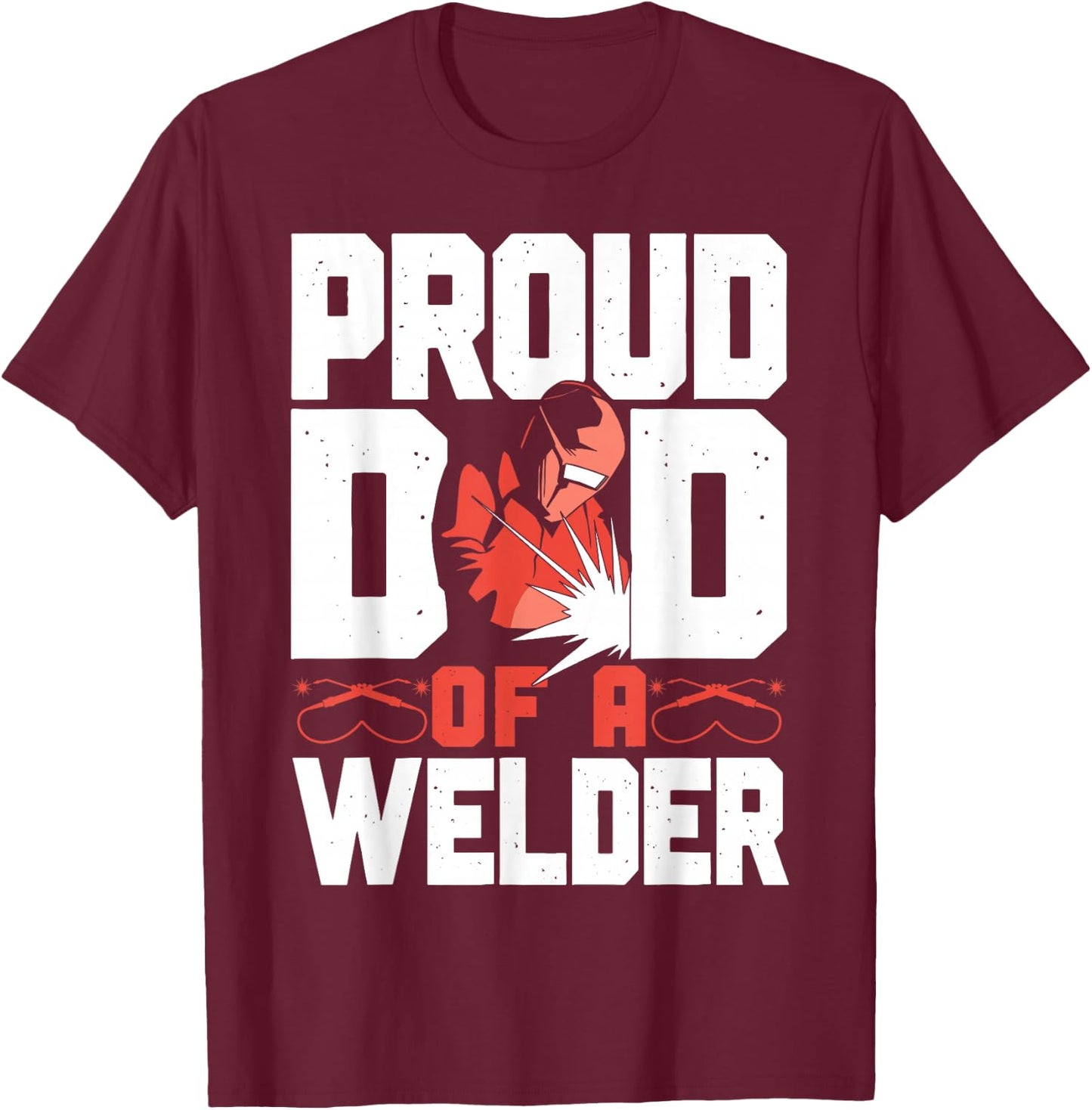 Welder Welding Dad Father Vintage Proud Dad Of A Welder T-Shirt - T-Shirt | Maroon