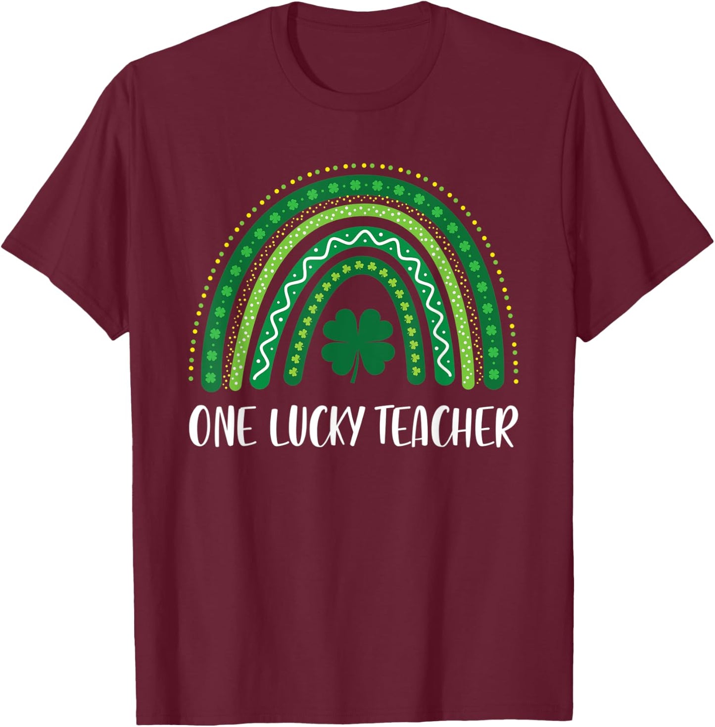 One Lucky Teacher Rainbow St Patrick’s Day Appreciation T-Shirt - T-Shirt | Maroon