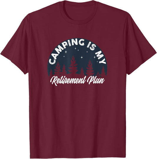 Camping Is My Retirement Plan FUNNY Tent RV Camper Outdoors T-Shirt - T-Shirt | Maroon