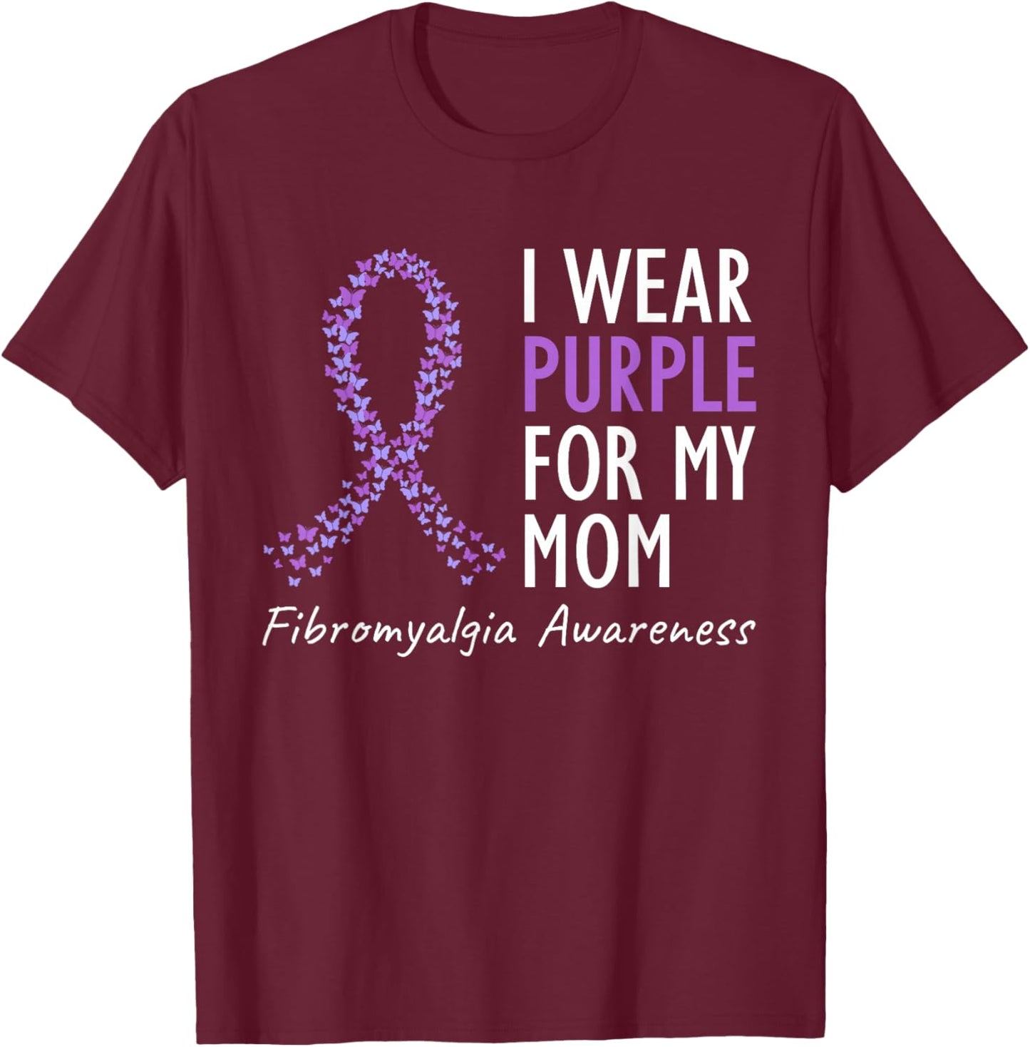 I Wear Purple For My Mom Shirt Fibromyalgia Awareness Ribbon T-Shirt - T-Shirt | Maroon