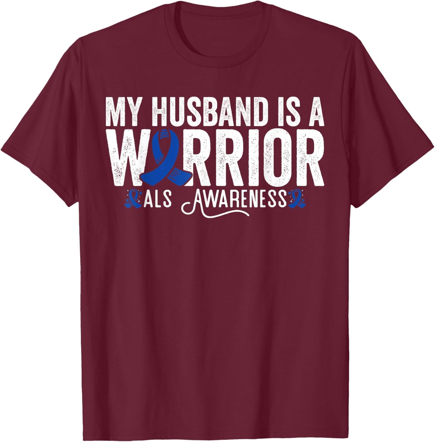 My Husband Is A Warrior ALS Husband Als Awareness T-Shirt - T-Shirt | Maroon
