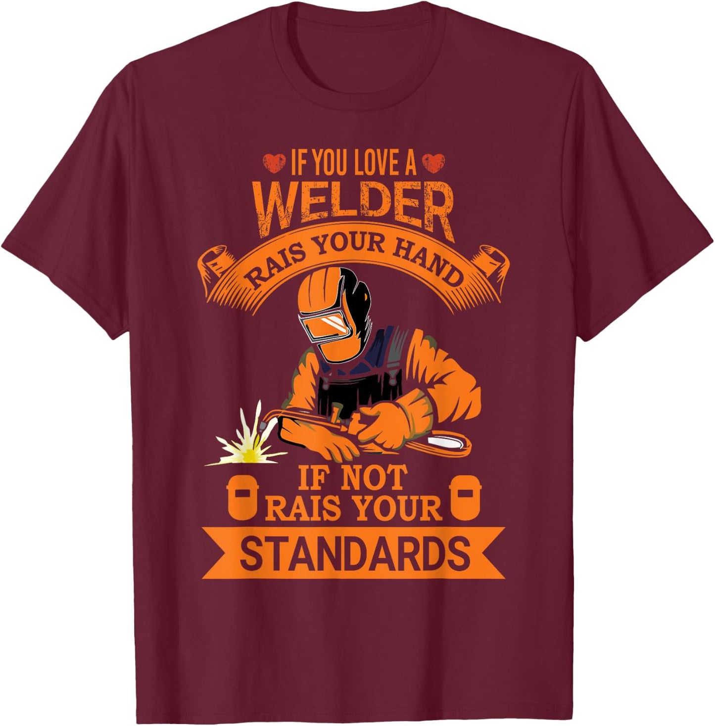 Funny Welder Quote Men Women Welding Gift Shirt T-Shirt - T-Shirt | Maroon