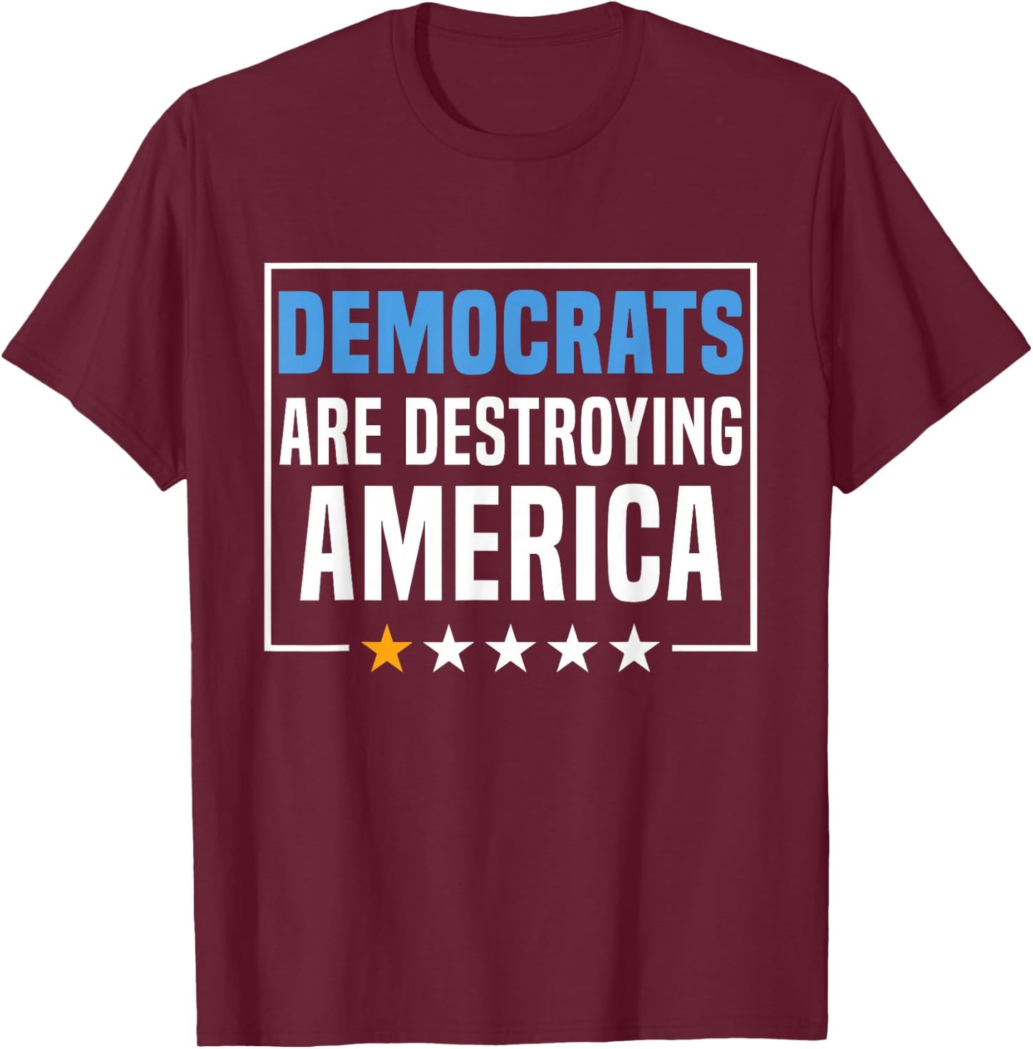 Democrats Are Destroying America T-Shirt - T-Shirt | Maroon