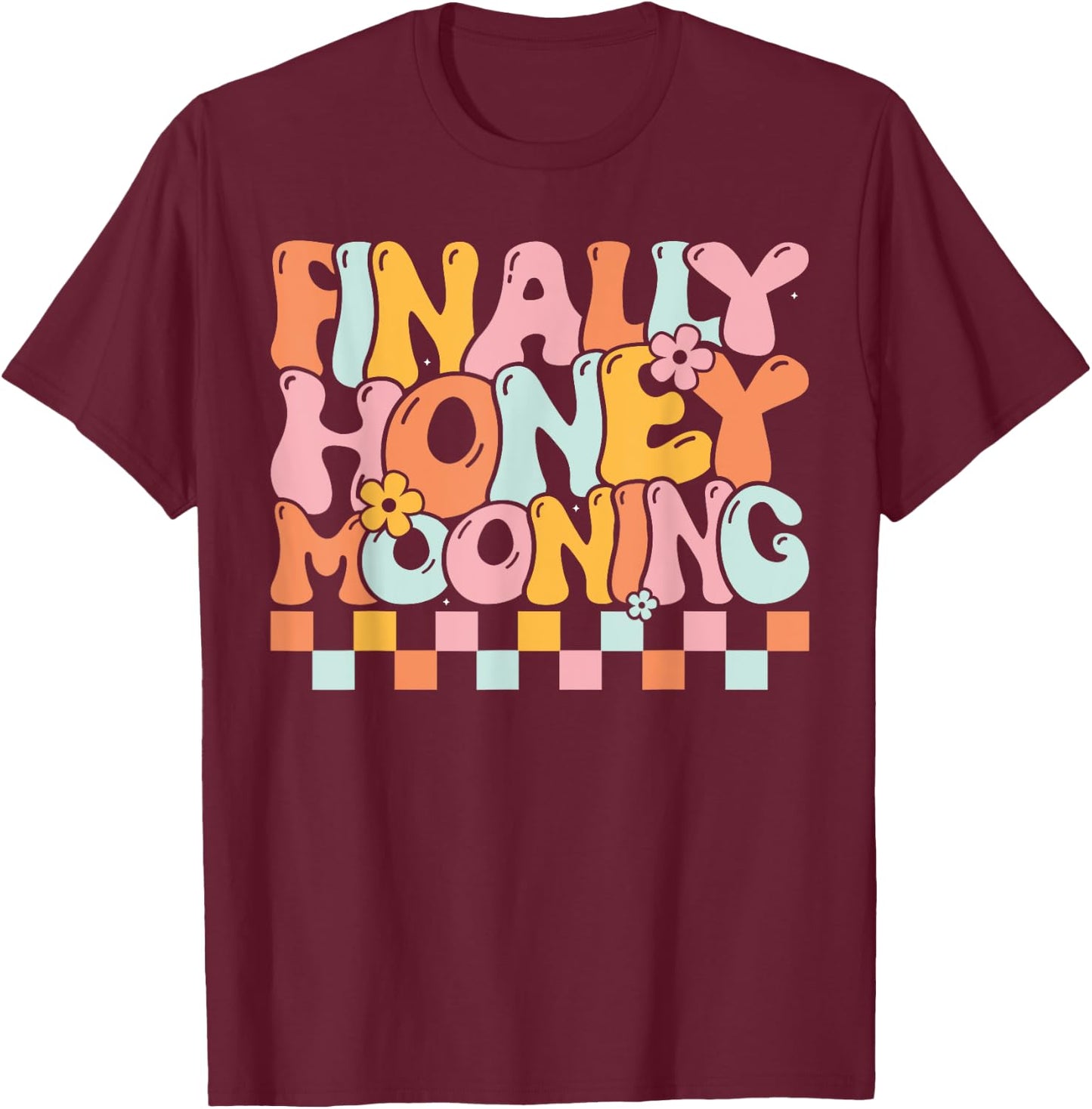 Finally Honeymooning Couples Honeymooning Matching Wedding T-Shirt - T-Shirt | Maroon