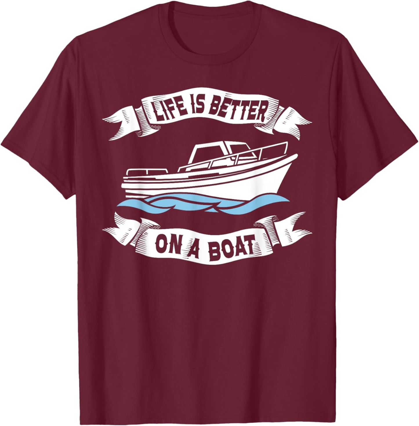 Life Is Better On A Boat Gift Women Boating Captain T-Shirt - T-Shirt | Maroon