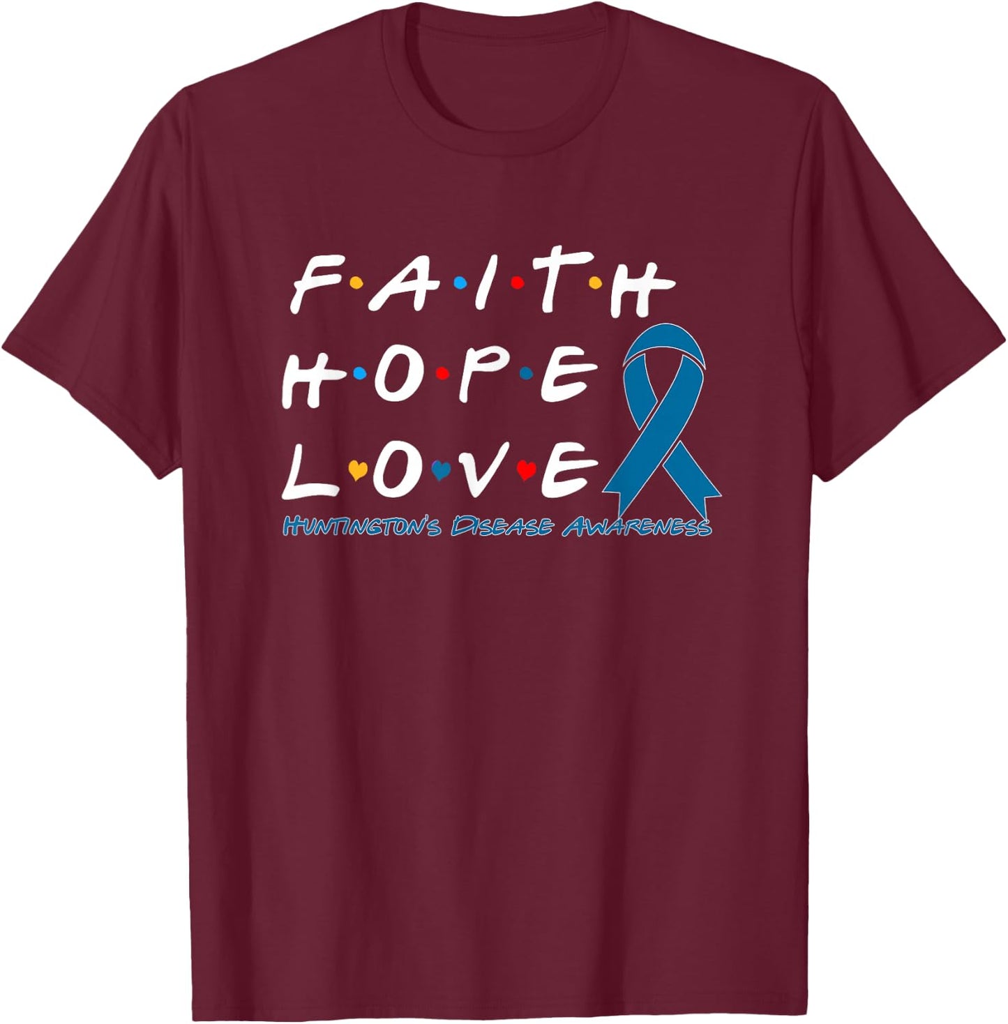 Faith Hope Love Huntington's Disease Awareness T-Shirt - T-Shirt | Maroon