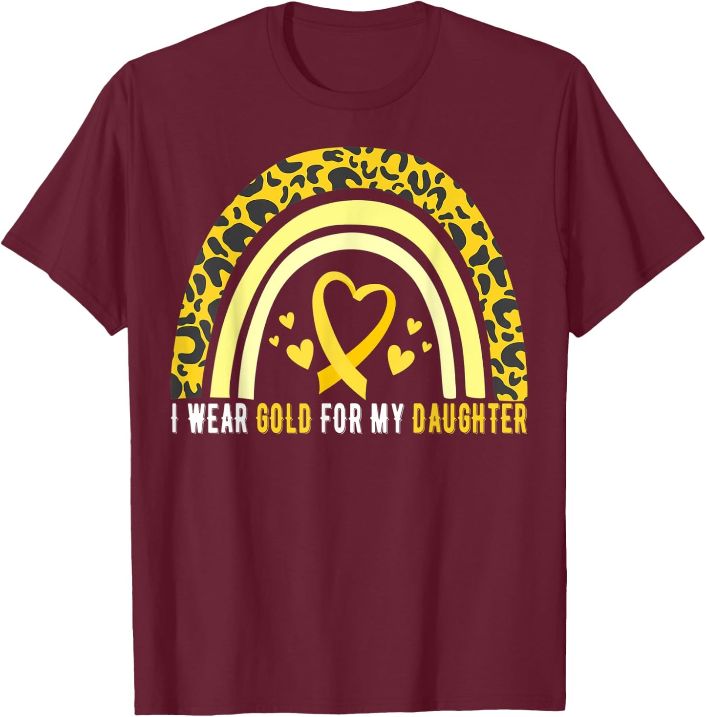 I Wear Gold For My Daughter Childhood Cancer Awareness T-Shirt - T-Shirt | Maroon