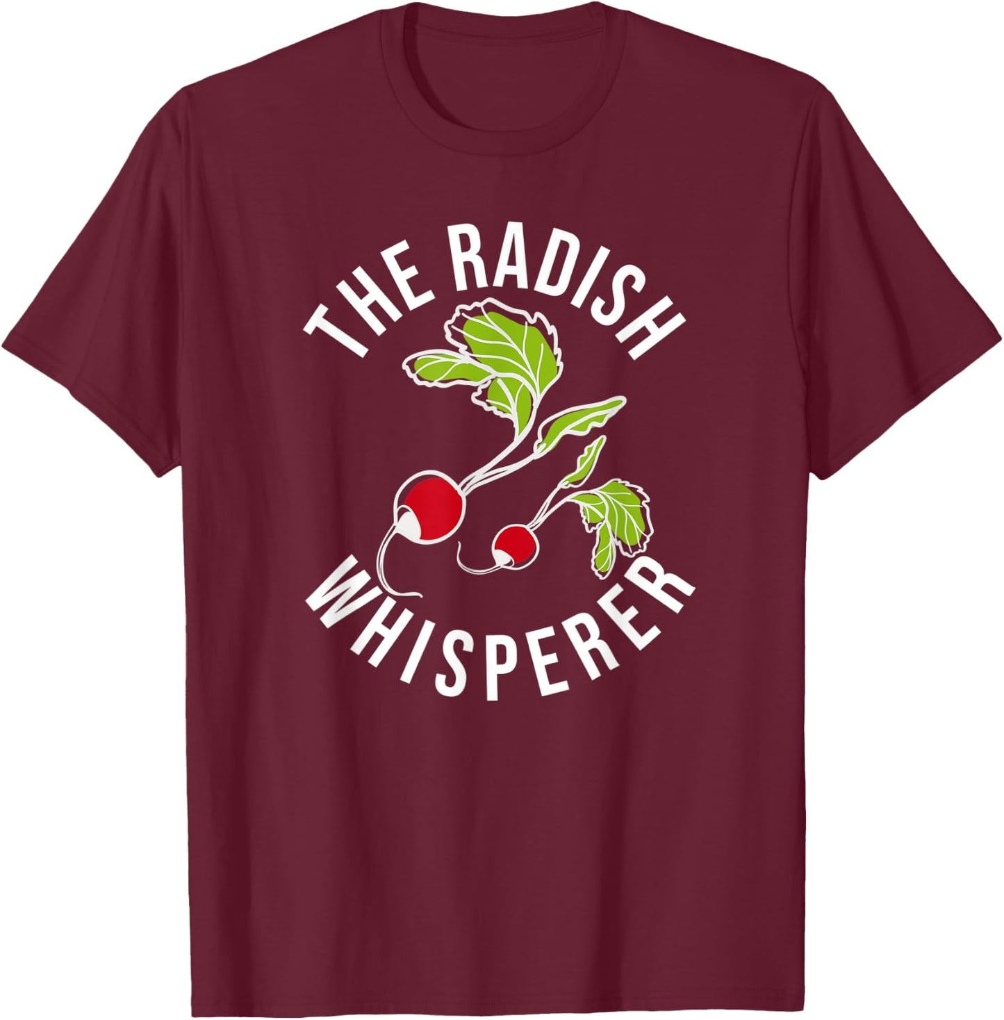 The Radish Whisperer Funny Radish Farmer T-Shirt - T-Shirt | Maroon
