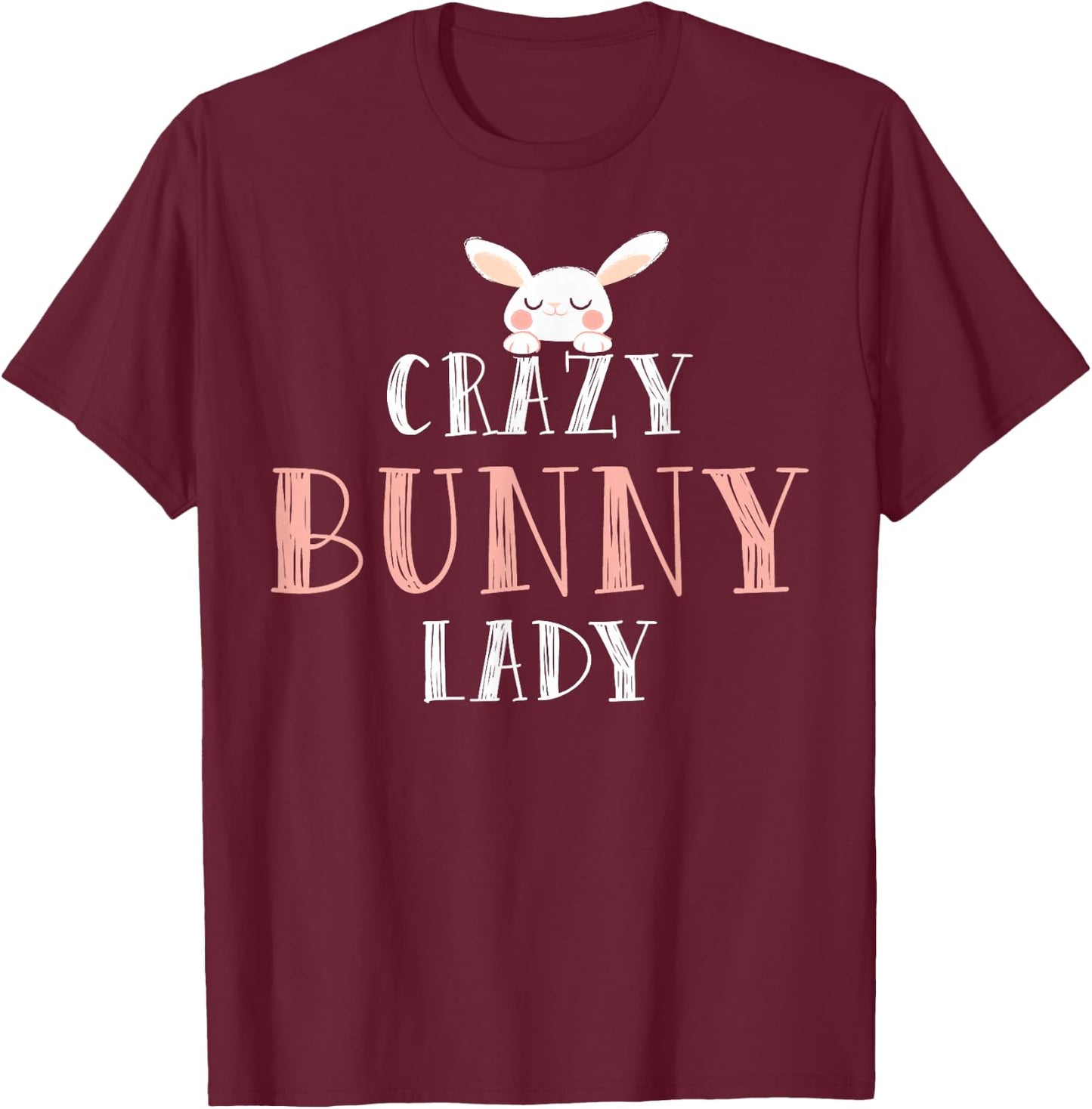 Crazy Bunny Lady - Rabbit T-Shirt - T-Shirt | Maroon