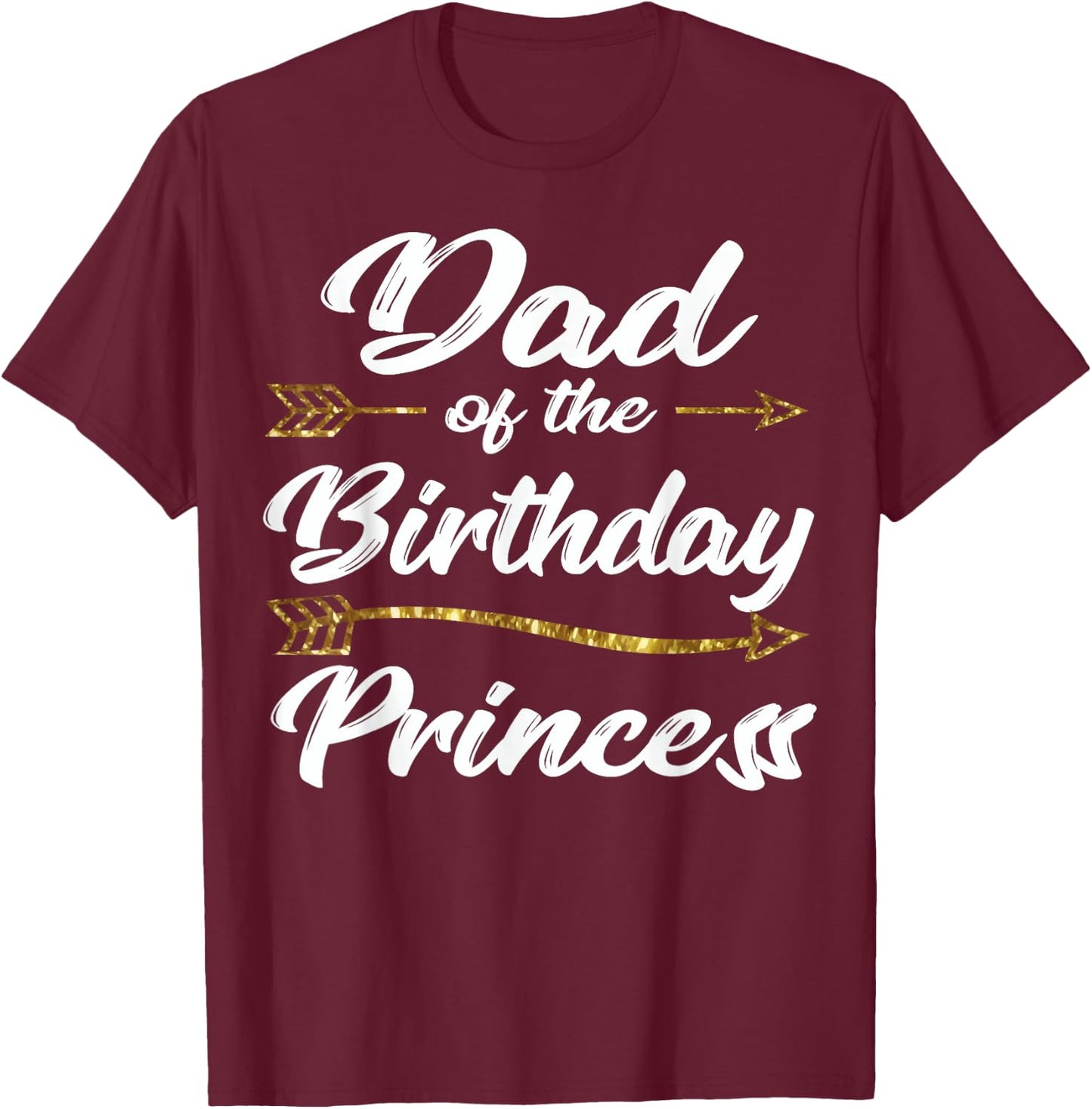 Dad of the Birthday Princess Girl for Father Daddy Papa T-Shirt - T-Shirt | Maroon