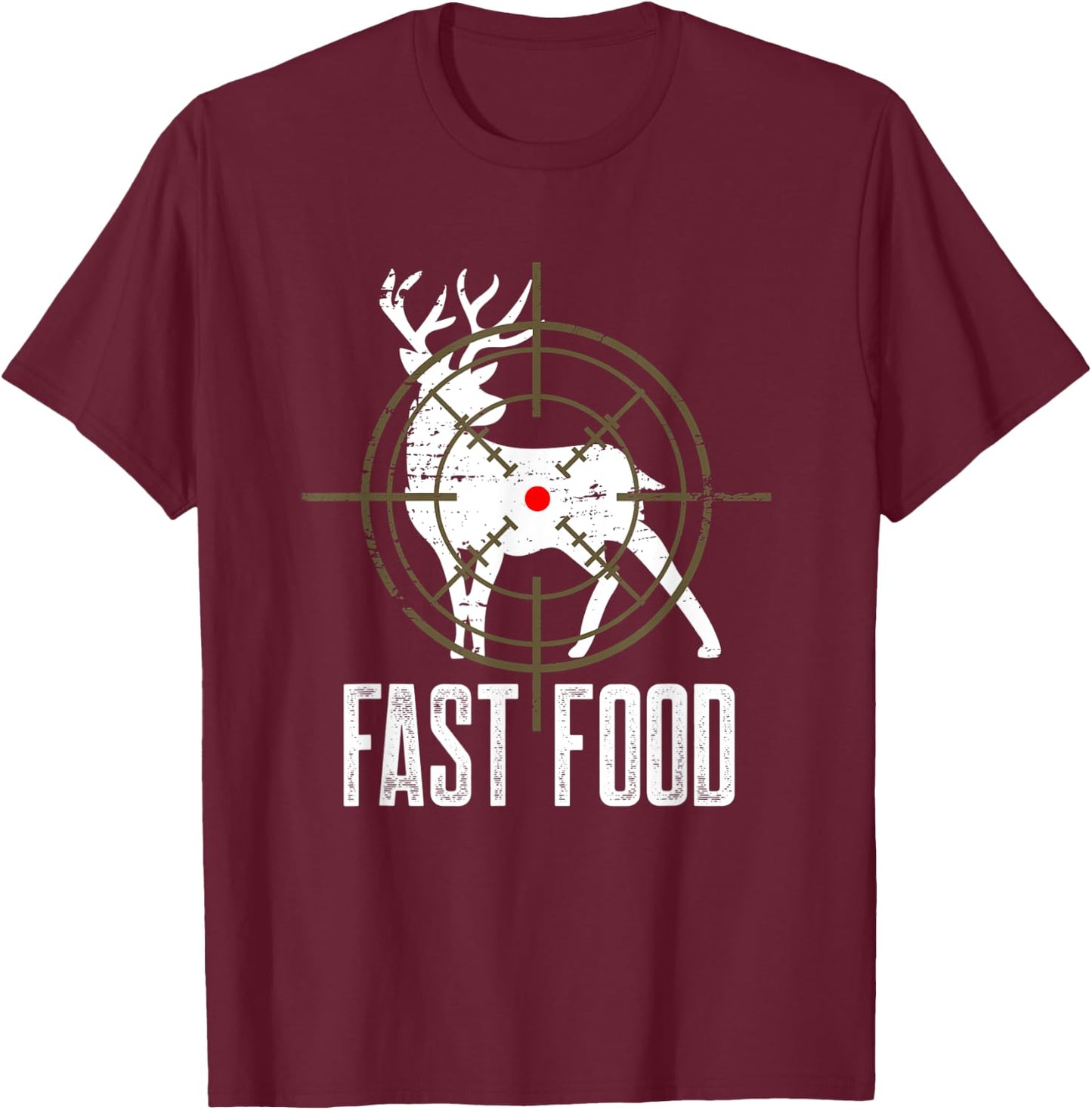 Fast Food Hunter Long Range Shooting Funny Buck Deer Hunting T-Shirt - T-Shirt | Maroon