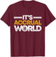 Funny Accountant Bookkeeper CPA It's Accrual World T-Shirt - T-Shirt | Maroon