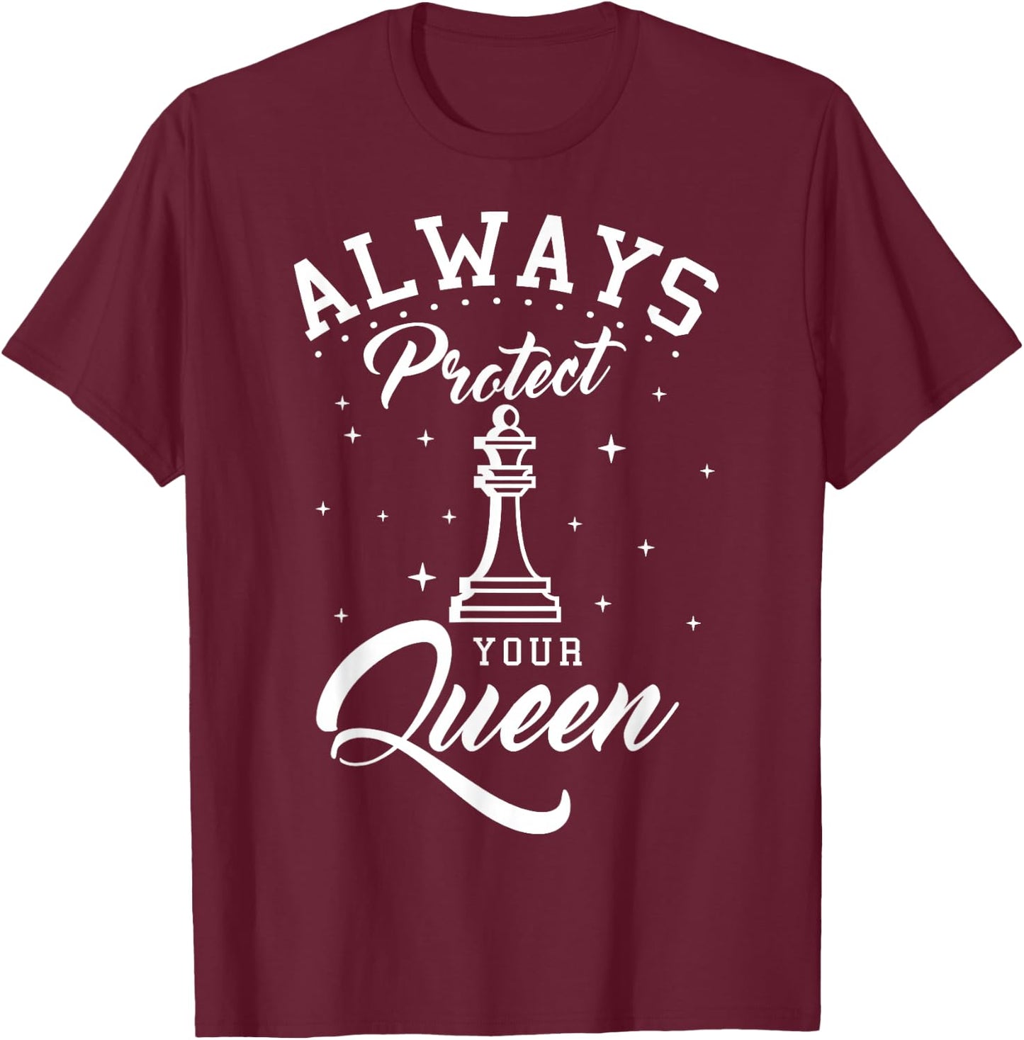 Always Protect Your Queen Chess Players Checkmate Boardgame T-Shirt - T-Shirt | Maroon