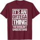 It's An Ortega Thing You Wouldn't Understand Surname Name T-Shirt - T-Shirt | Maroon