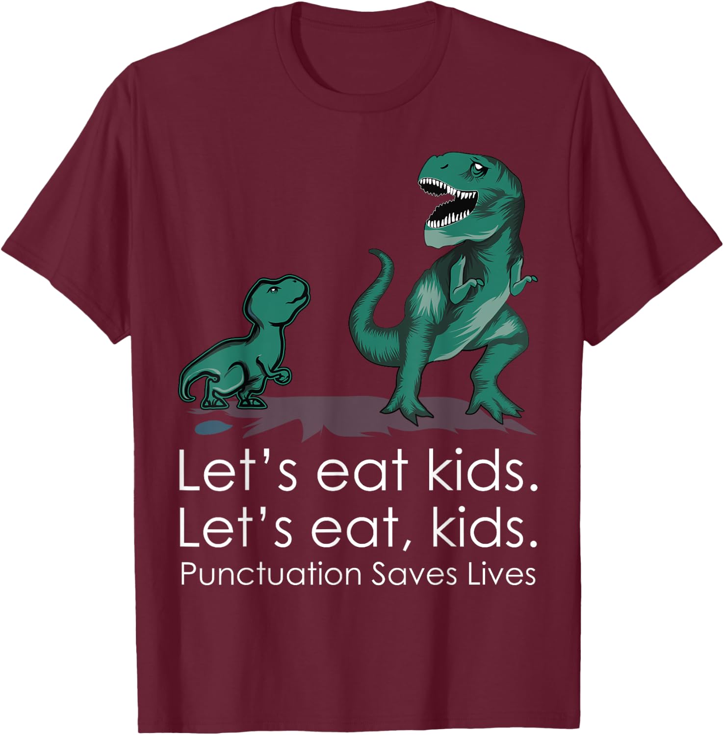 Lets Eat, Kids Punctuation Saves Lives Funny Grammar Teacher T-Shirt - T-Shirt | Maroon