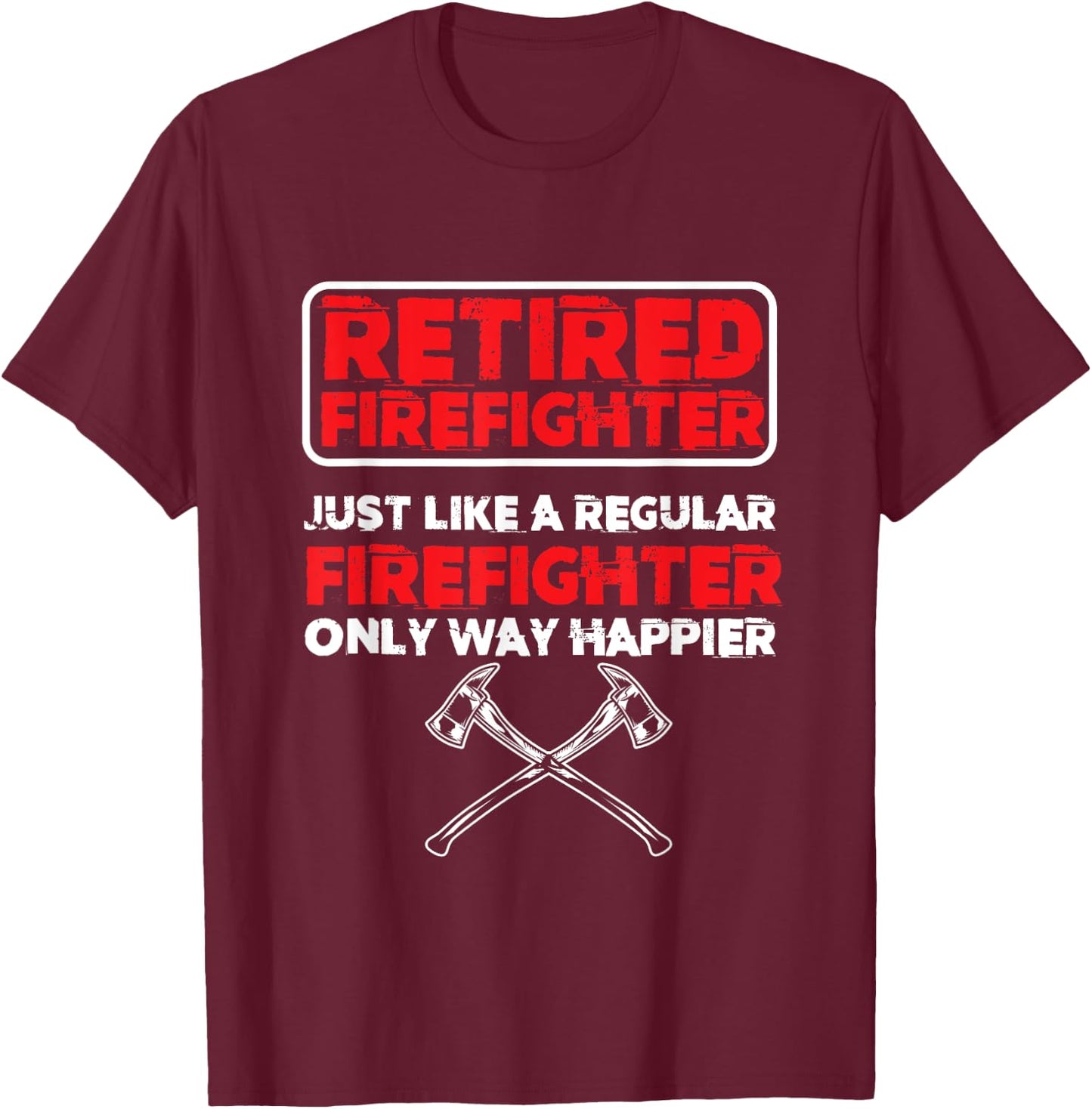 Retired Firefighter Fire Department Fireman Emergency Rescue T-Shirt - T-Shirt | Maroon