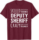 Deputy Sheriff Funny Appreciation T-Shirt - T-Shirt | Maroon