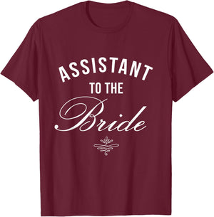 Bride's Assistant - New Helper of the Bride Shirt T-Shirt - T-Shirt | Maroon