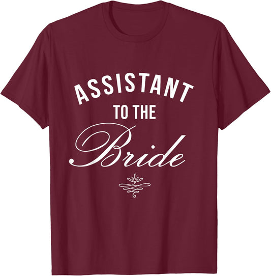 Bride's Assistant - New Helper of the Bride Shirt T-Shirt - T-Shirt | Maroon
