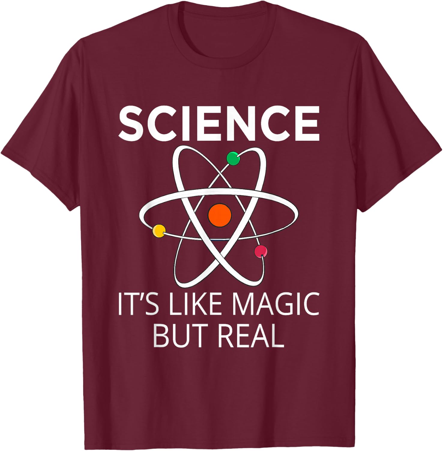 Science It's Like Magic But Real Teachers Students Scientist T-Shirt - T-Shirt | Maroon