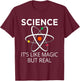 Science It's Like Magic But Real Teachers Students Scientist T-Shirt - T-Shirt | Maroon