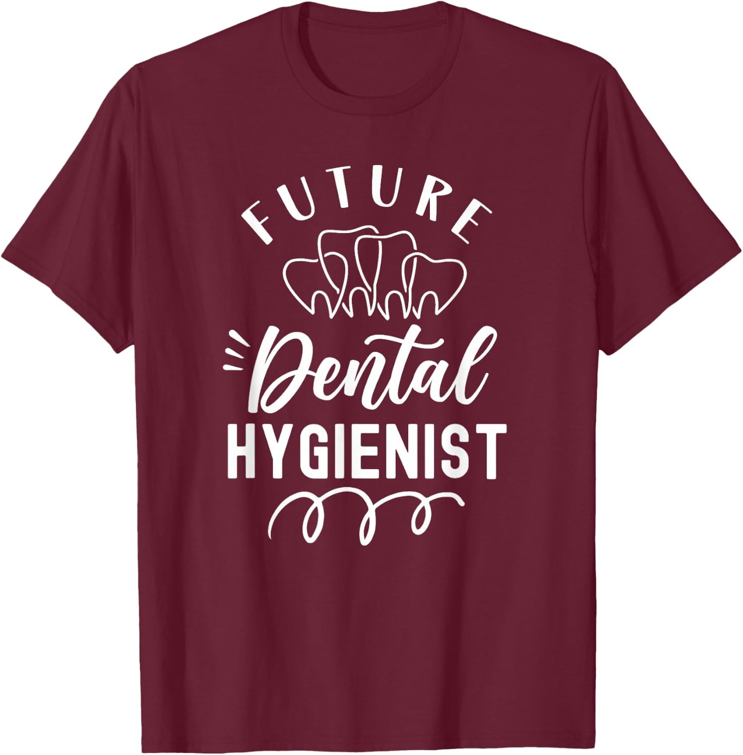 Future Dental Hygienist Clinic Dentist Hygiene Team T-Shirt - T-Shirt | Maroon