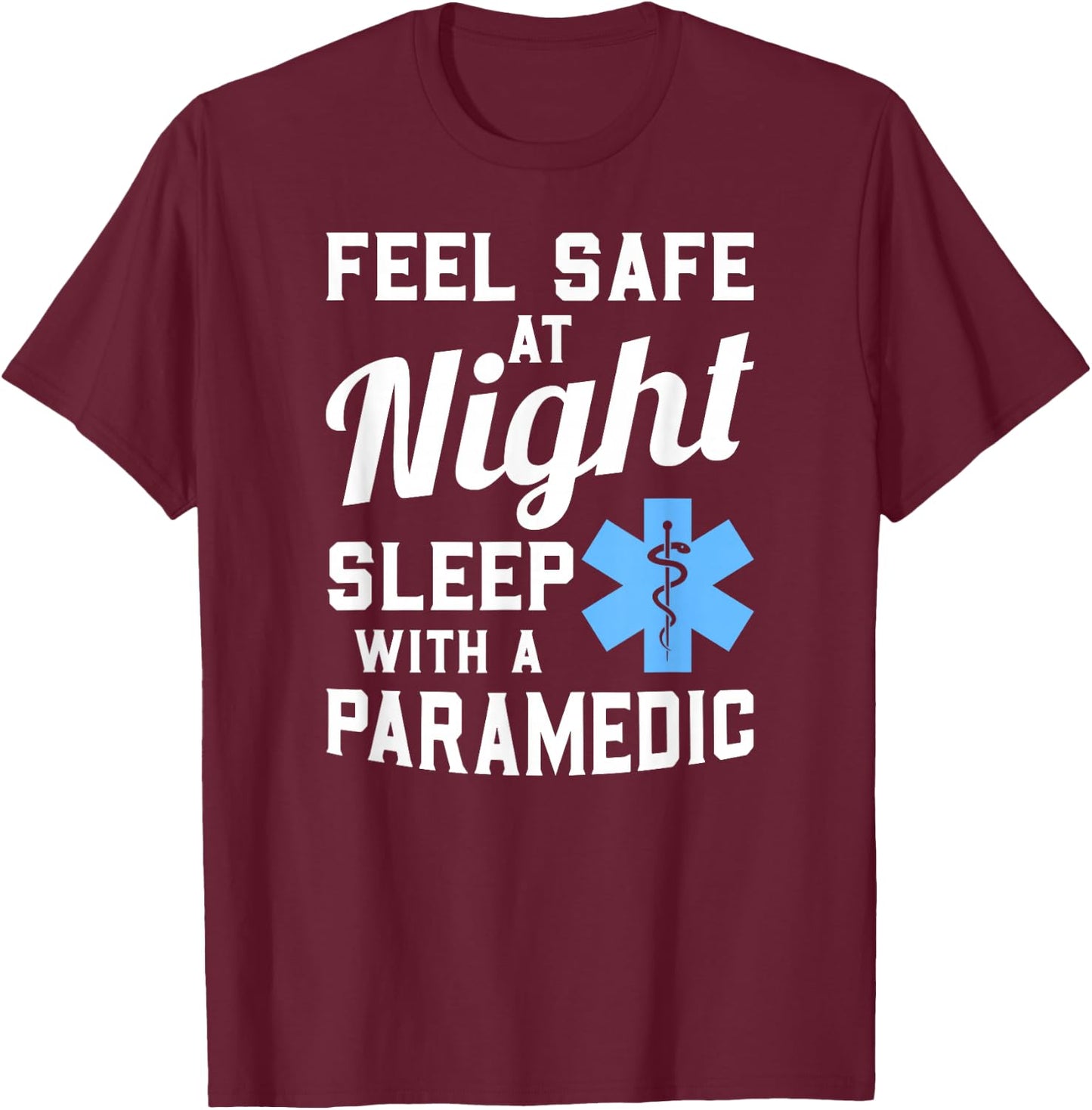 Feel Safe At Night Sleep With a Paramedic Funny Gift T-Shirt - T-Shirt | Maroon