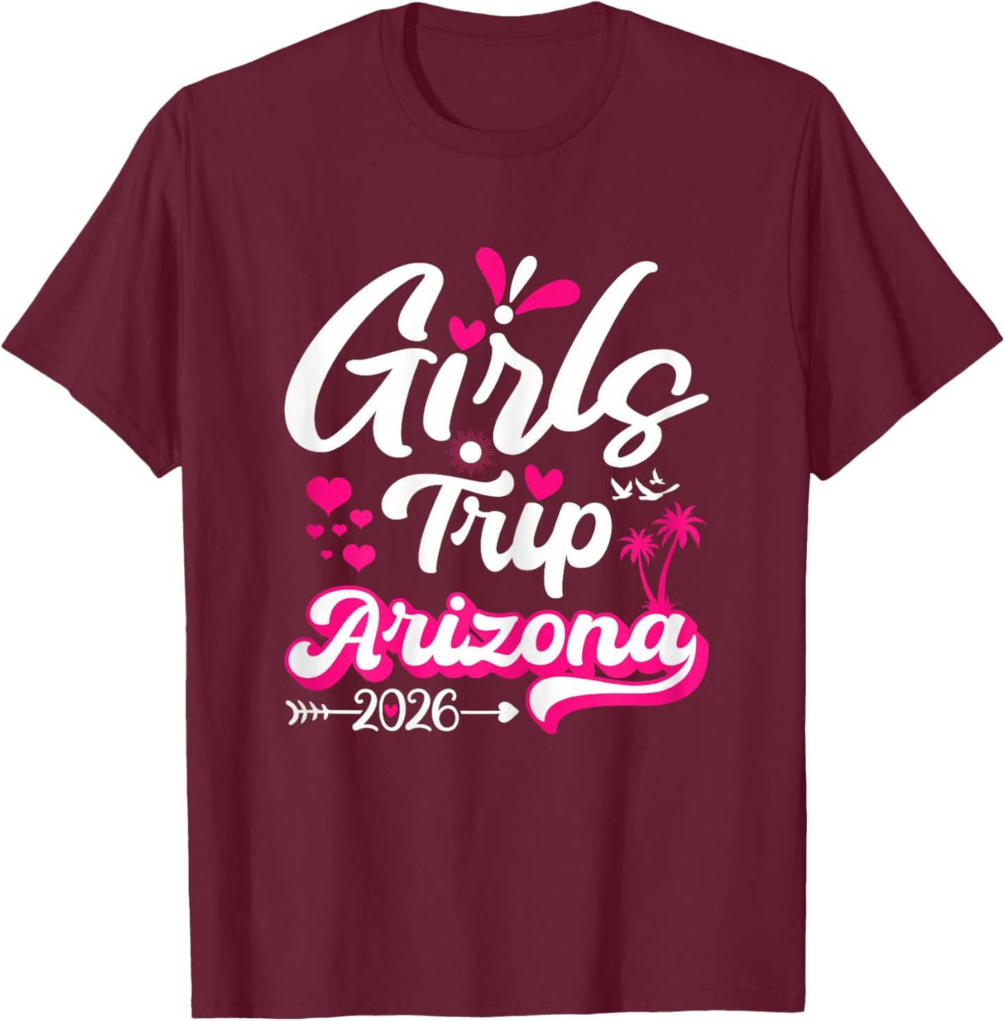 Girls Trip Arizona 2026 Matching Group T-Shirt - T-Shirt | Maroon