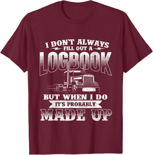 Fill Out A Logbook - Semi Truck Driver Trucker Big Rig T-Shirt - T-Shirt | Maroon