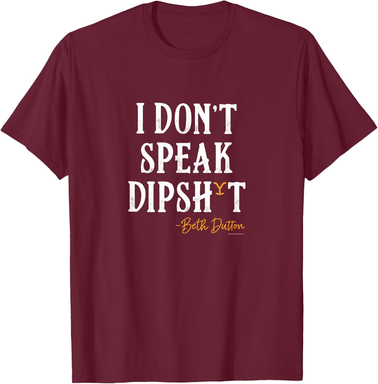 Yellowstone - Beth Dutton I Don't Speak Dip T-Shirt - T-Shirt | Maroon