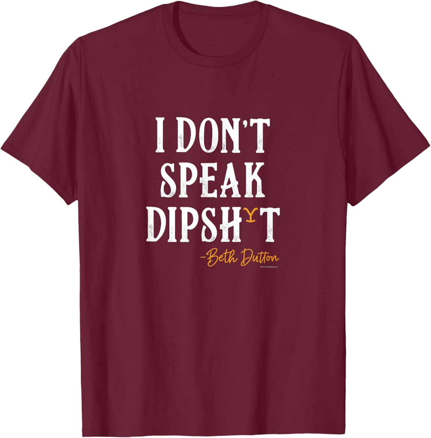 Yellowstone - Beth Dutton I Don't Speak Dip T-Shirt - T-Shirt | Maroon