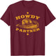 Howdy Partner Funny Cowboy Western T-Shirt - T-Shirt | Maroon