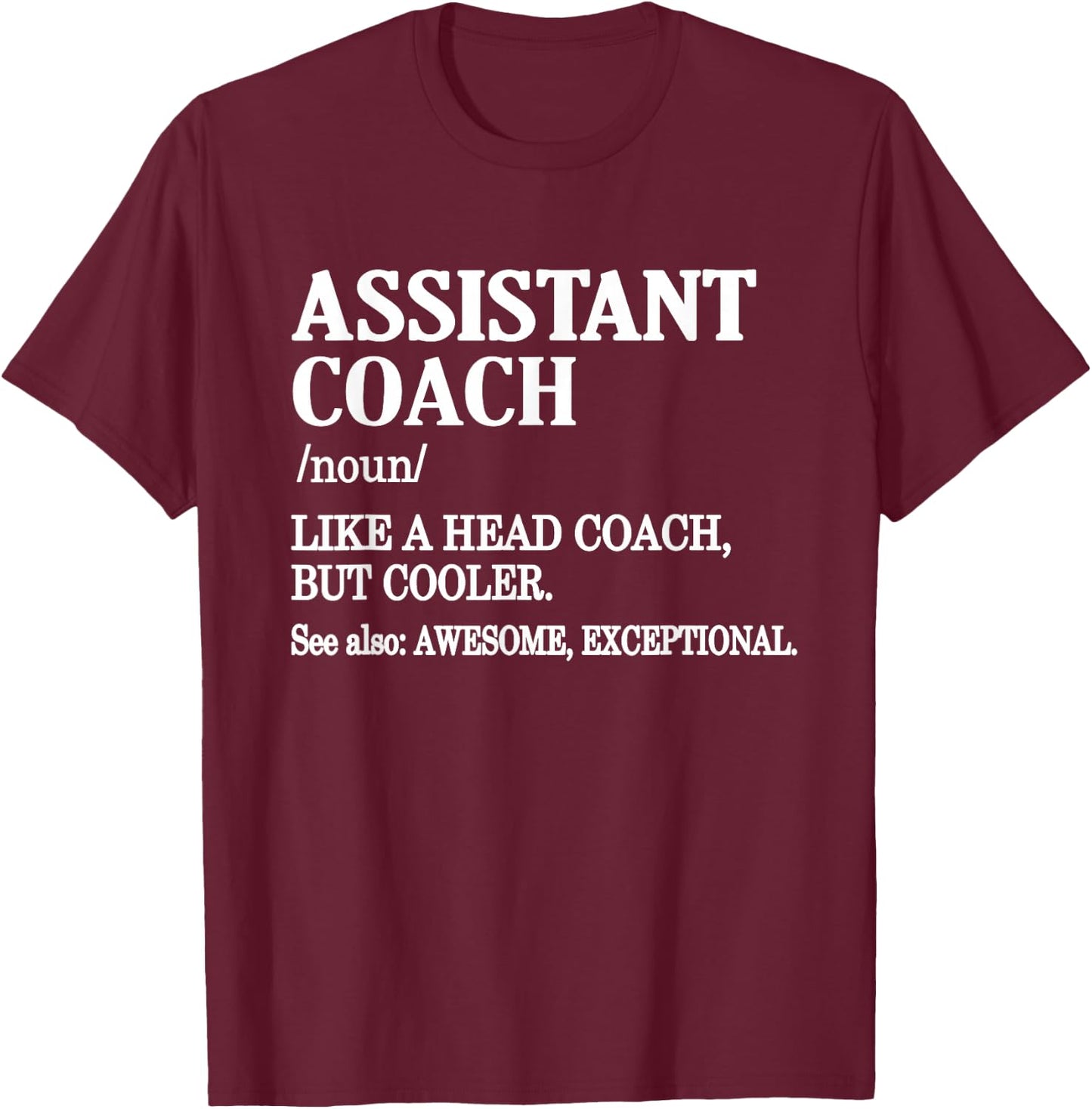 Assistant Coach Definition Sports Coaching Assistant Coach T-Shirt - T-Shirt | Maroon