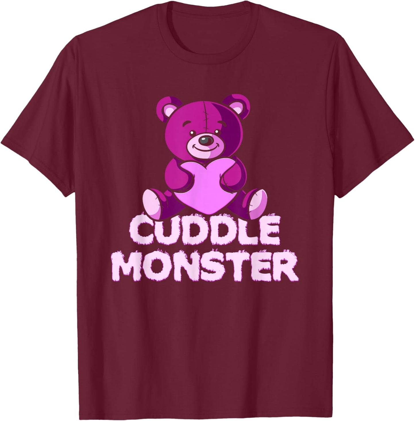 Cuddle Monster! Cute Teddy Bear T-Shirt - T-Shirt | Maroon