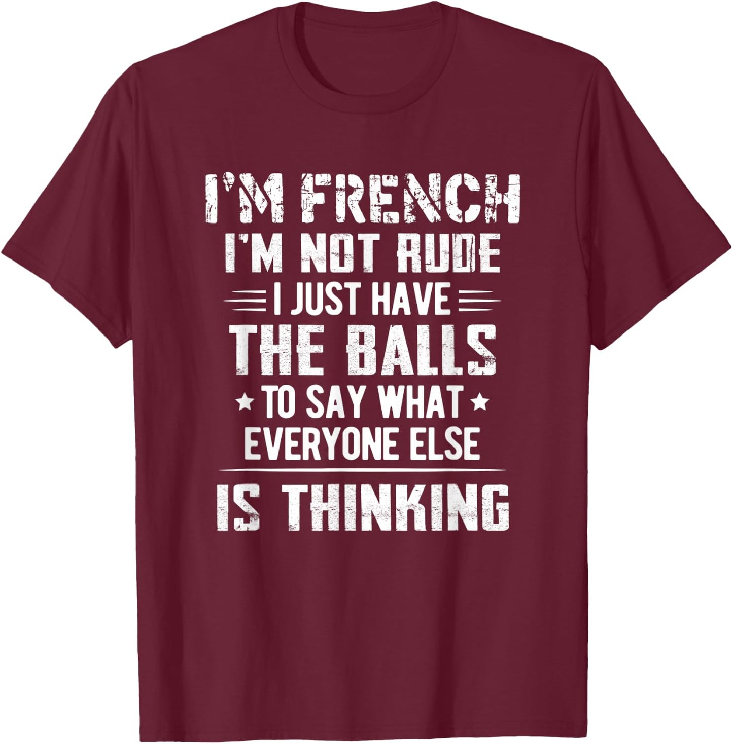 I'm French I'm Not Rude I Just Have The Balls To Say T-Shirt - T-Shirt | Maroon