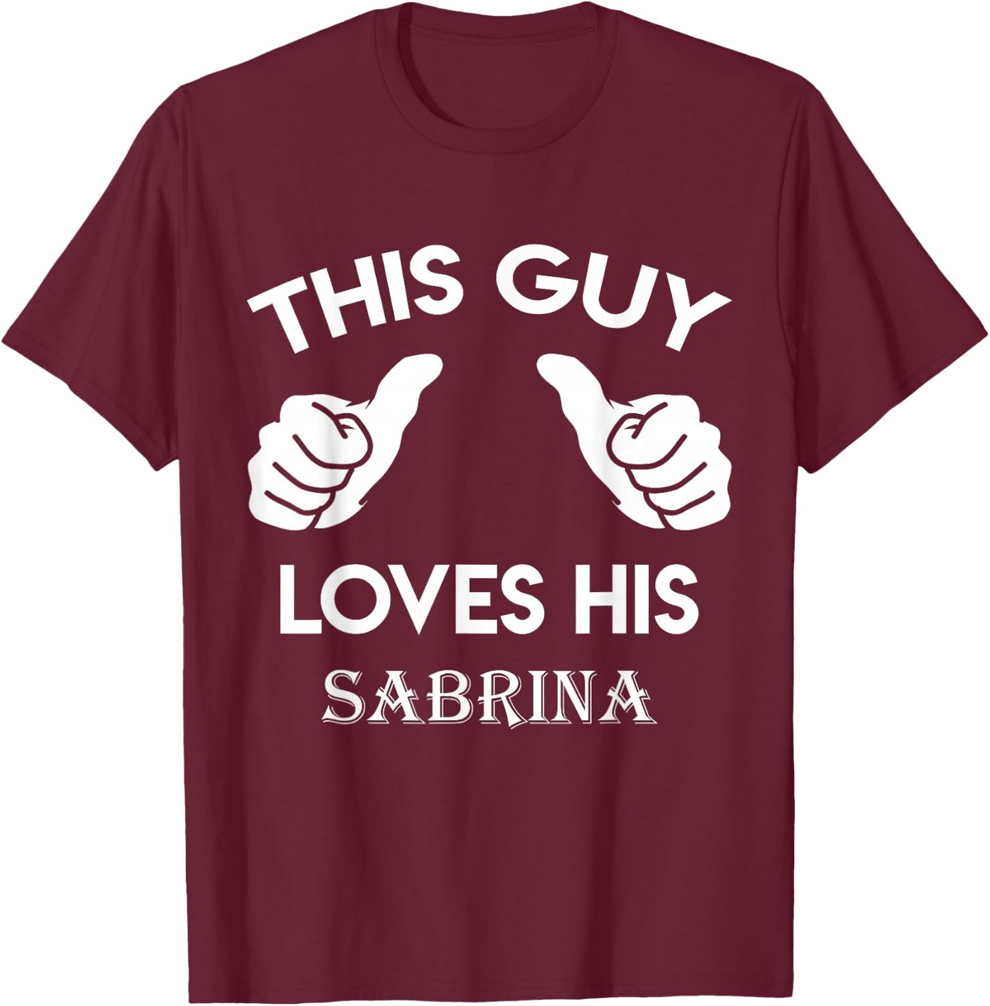 This Guy Loves his Sabrina Gift Valentine Anniversary 24t T-Shirt - T-Shirt | Maroon