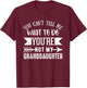 You Can't Tell Me What to Do You're Not My Granddaughter Fun T-Shirt - T-Shirt | Maroon