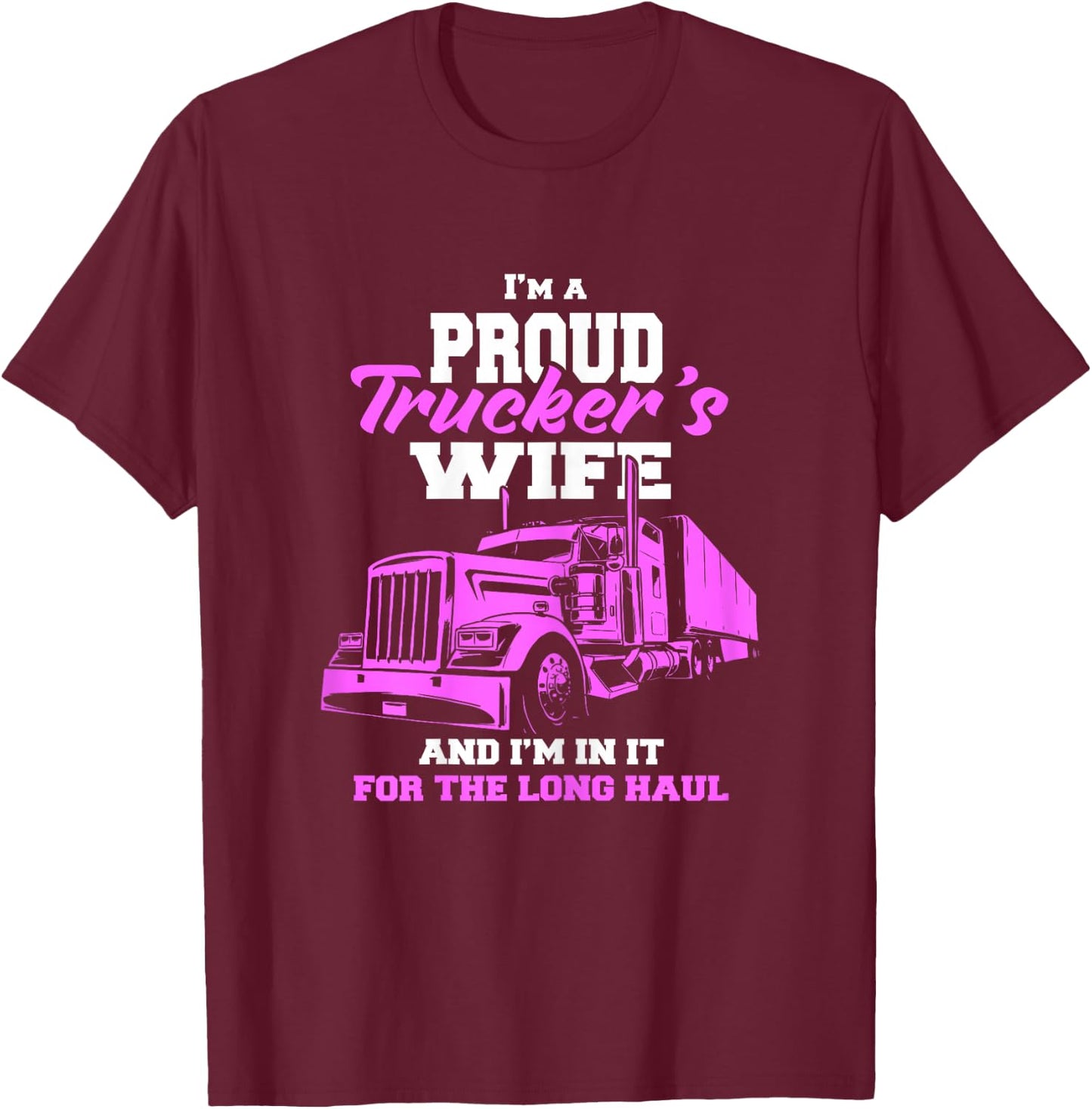 Trucker I'm A Proud Trackers Wife. Truck Drivers Mum T-Shirt - T-Shirt | Maroon