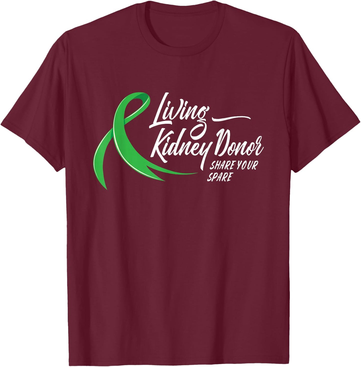 Living Kidney Donor Share Your Spare - Transplant Donation T-Shirt - T-Shirt | Maroon