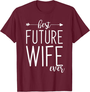 Best Future Wife Ever | Wife To Be Fiancee T-Shirt - T-Shirt | Maroon