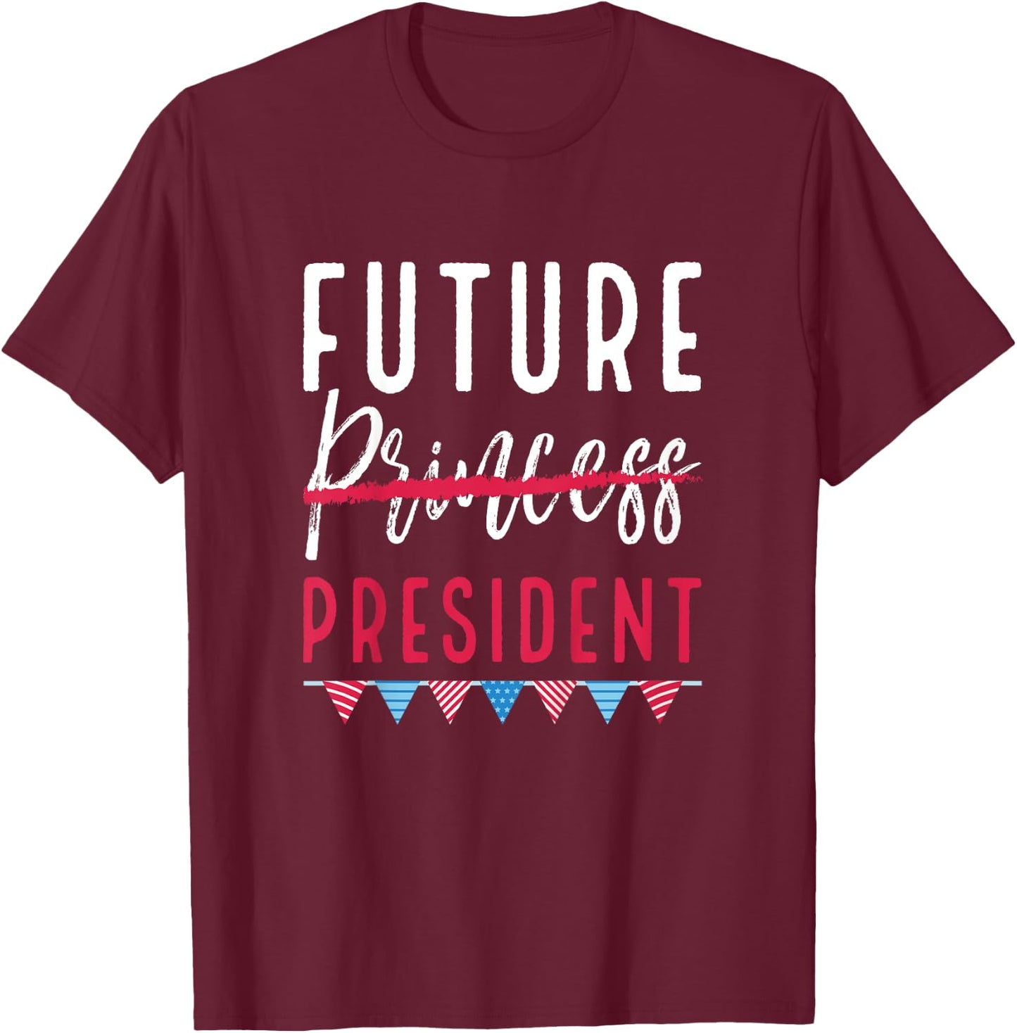 Future President Princess Cute Feminist for Girls T-Shirt - T-Shirt | Maroon